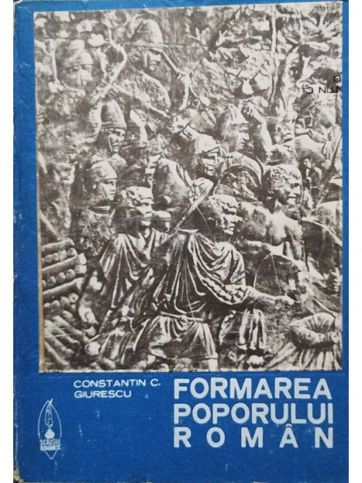 Constantin C. Giurescu - Formarea poporului roman (semnata) (editia 1973)