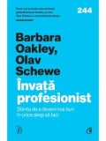 Cumpara ieftin Invata profesionist. Stiinta de a deveni mai bun in orice alegi sa faci/Barbara Oakley, Olav Schewe