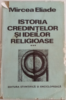 ISTORIA CREDINȚELOR ȘI IDEILOR RELIGIOASE - VOL. 3- MIRCEA ELIADE foto