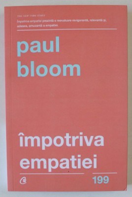 IMPOTRIVA EMPATIEI , DISCURS PENTRU COMPASIUNEA RATIONALA de PAUL BLOOM , 2018 foto