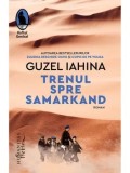 Cumpara ieftin Trenul spre Samarkand/Guzel Iahina