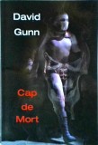 Cap de mort - David Gunn, Tritonic, Thriller SF, Actiune, 2009, Romana, 329 pagini, Dimensiuni 13 x 20 cm