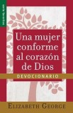 Una Mujer Conforma Al Corazon de Dios: Devocionario=a Woman After God&#039;s Own Heart- A Devotional