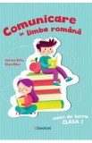 Comunicare in limba romana - Clasa 1 - Caiet de lucru - Andreea Barbu, Silvia Mihai, Auxiliare scolare