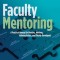 Faculty Mentoring: A Practical Manual for Mentors, Mentees, Administrators, and Faculty Developers