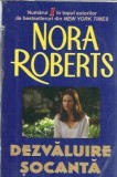Nora Roberts Dezvaluire Socanta Roman Bestselleruri Internationale Editura Orizonturi Coperta Cartoana 2005 Carti