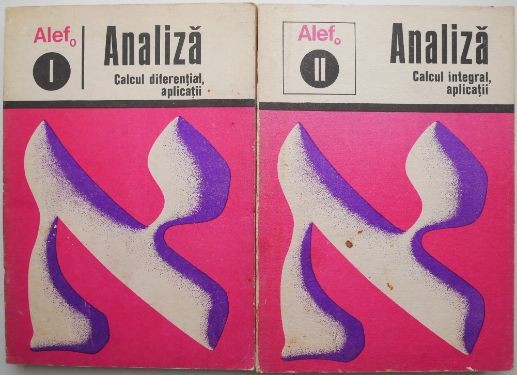 Alef. Analiza &ndash; Calcul diferential, Calcul integral. Aplicatii (2 volume)
