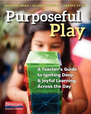 Purposeful Play: A Teacher&amp;#039;s Guide to Igniting Deep and Joyful Learning Across the Day foto