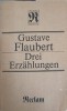 Drei Erzahlungen - Gustave Flaubert - Carte in Germana - Reclam 1985 - Editie Paperback