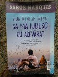 Ziua in care am inceput sa ma iubesc cu adevarat - Serge Marquis, 2020