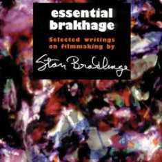 Essential Brakhage: Selected Writings on Filmmaking