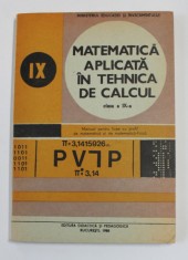MATEMATICA APLICATA IN TEHNICA DE CALCUL , MANUAL PENTRU CLASA A IX -A de IOANA BARBAT si ALEXANDRU DUMITRACHE , 1988 foto