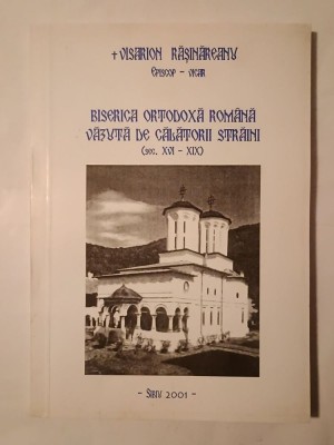 Visarion Rășinăreanu - Biserica Ortodoxă Rom&amp;acirc;nă văzută de călătorii străini (sec. XVI-XIX) foto