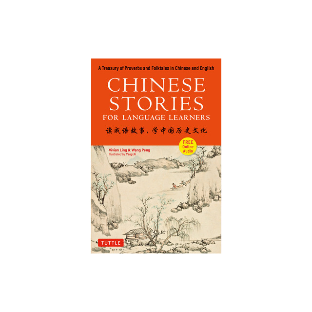 Chinese Stories for Language Learners: A Treasury of Proverbs and Folktales in Chinese and English (Free Audio CD Included)