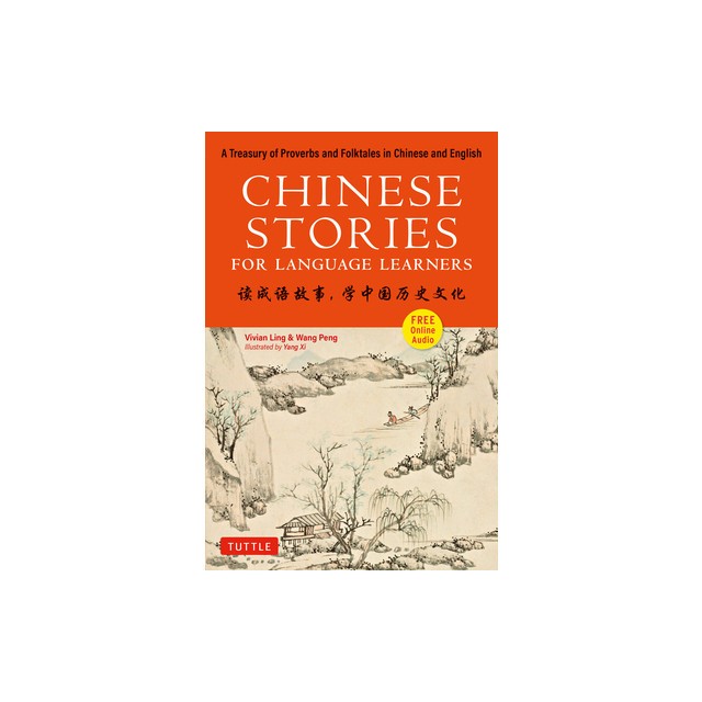 Chinese Stories for Language Learners: A Treasury of Proverbs and Folktales in Chinese and English (Free Audio CD Included)