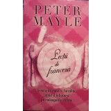 Peter Mayle - Lectii de franceza (Editia: 2008)
