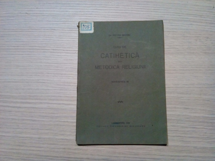 CURS DE CATIHETICA sau METODICA RELIGIUNII - Petru Barbu - 1933, 91 p.