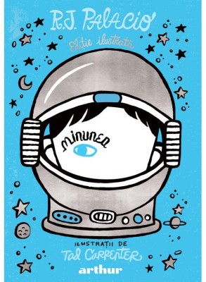 Minunea [Editie Ilustrata], R.J. Palacio - Editura Art foto
