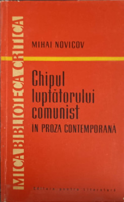 CHIPUL LUPTATORULUI COMUNIST IN PROZA CONTEMPORANA-MIHAI NOVICOV foto