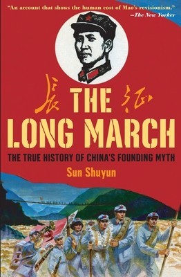 The Long March: The True History of Communist China&#039;s Founding Myth