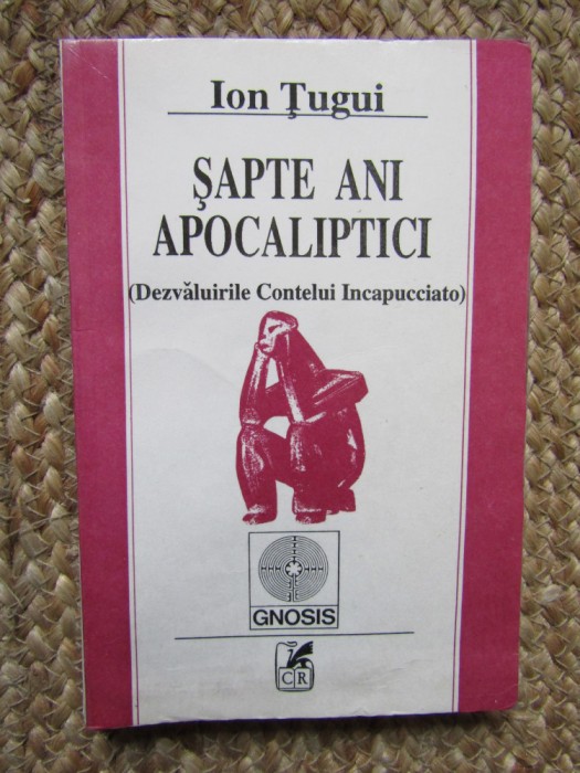 ION TUGUI - SAPTE ANI APOCALIPTICI