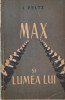 Max si lumea lui &ndash; I. Peltz - Carte