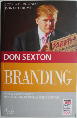 Branding. Cum se construieste bunul cel mai de pret al unei companii &amp;ndash; Don Sexton foto