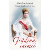 Gradina inimii - Sfanta Imparateasa Alexandra Feodorovna