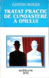 TRATAT PRACTIC DE CUNOASTERE A OMULUI-GASTON BERGER-352883