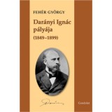 Dar&aacute;nyi Ign&aacute;c p&aacute;ly&aacute;ja (1849-1899) - Dr. Feh&eacute;r Gy&ouml;rgy