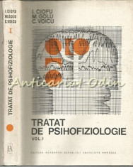 Tratat De Psihofiziologie I - I. Ciofu - Tiraj: 4150 Exemplare foto
