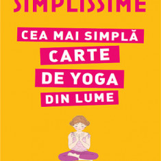 Simplissime. Cea mai simpla carte de Yoga din lume