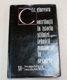 CONTRIBUTII LA ISTORIA STIINTEI SI TEHNICII ROMANESTI IN SEC. XV-INCEPUTUL SECOLULUI XIX-CONSTANTIN C. GIURESCU BUCURESTI 1973