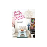 Big Thrift Energy: The Art and Thrill of Finding Vintage Treasures-Plus Tips for Making Old Feel New