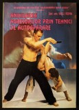 Sport ANIHILAREA AGRESORILOR PRIN TEHNICI DE AUTOAPARARE &ndash; Vasile Vespan 214 pag bogat ilustrata 2001 Academia de Politie Stare foarte buna Brosata