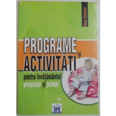 PROGRAME SI ACTIVITATI PENTRU INVATAMANTUL PRESCOLAR SI PRIMAR , 2009