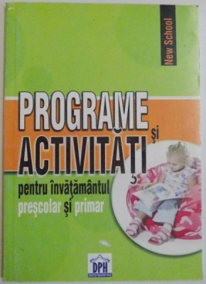 PROGRAME SI ACTIVITATI PENTRU INVATAMANTUL PRESCOLAR SI PRIMAR , 2009 foto