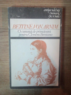 O CUNUNA DE PRIMAVARA PENTRU CLEMENS BRENTANO , 1988 de BETTINE VON ARNIM foto