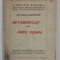METAMORFOZE , POEM DRAMATIC ,/ ANNO DOMINI , PARABOLA INTR&#039; UN ACT de ION MARIN SADOVEANU , EDITIE INTERBELICA
