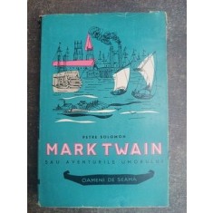 Mark Twain sau aventurile umorului- Petre Solomon