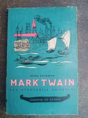 Mark Twain sau aventurile umorului- Petre Solomon