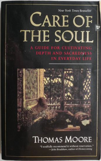 Care of the Soul. A Guide for Cultivating Depth and Sacredness in Everyday Life &ndash; Thomas Moore (putin uzata)