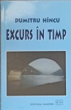 Excurs in Timp - Dumitru Hincu, Roman, Editura Hasefer, 2003, 235 pagini