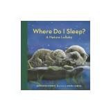 Where Do I Sleep?: A Nature Lullaby