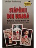 Philipp Vandenberg - Stapanii din umbra - Puternicii lumii si medicii lor - De la Marc Aureliu pana la Papa Pius al XII-lea (Editia: 2002)