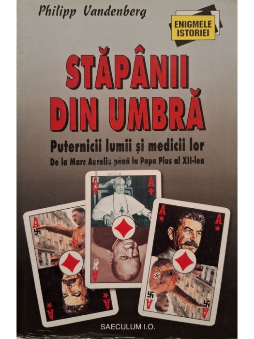 Philipp Vandenberg - Stapanii din umbra - Puternicii lumii si medicii lor - De la Marc Aureliu pana la Papa Pius al XII-lea (Editia: 2002)