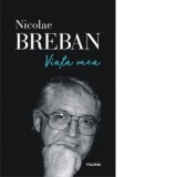 Viata mea - Nicolae Breban