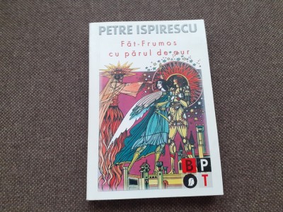 Petre Ispirescu - Fat Frumos cu parul de aur EDITIE BPT SERIE NOUA NR 1532 foto