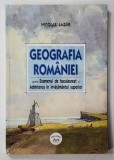 GEOGRAFIA ROMANIEI PENTRU EXAMENUL DE BACALUREAT SI ADMITEREA IN INVATAMANTUL SUPERIOR de NICOLAE LAZAR , 2006