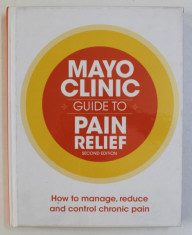 MAYO CLINIC - GUIDE TO PAIN RELIEF by BARBARA K . BRUCE and TRACY E . HARRISON , 2013 foto